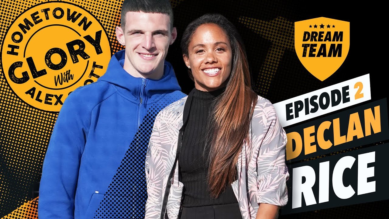 Hometown Glory with Alex Scott - Episode 2: Declan Rice