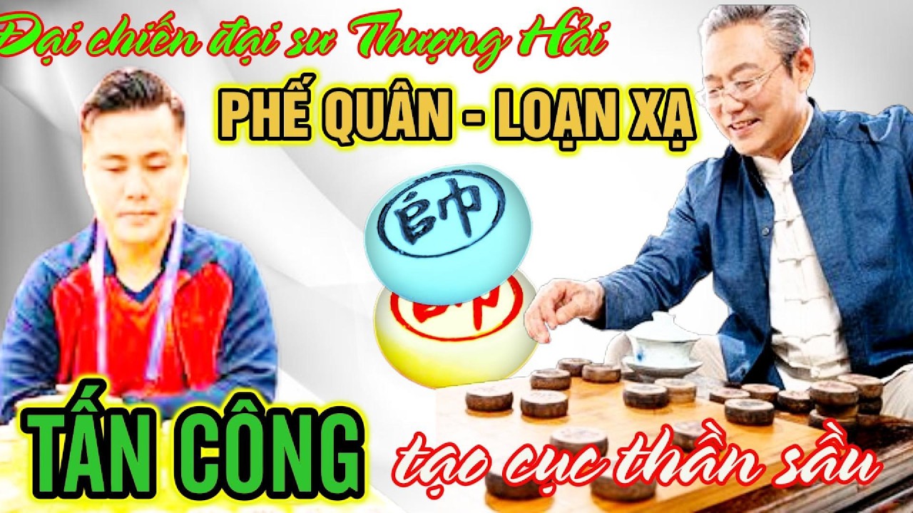 Cờ tướng độc lạ: Lại Lý Huynh chạm trán đại sư khét tiếng TQ, phế quân loạn xạ tạo cục siêu phàm