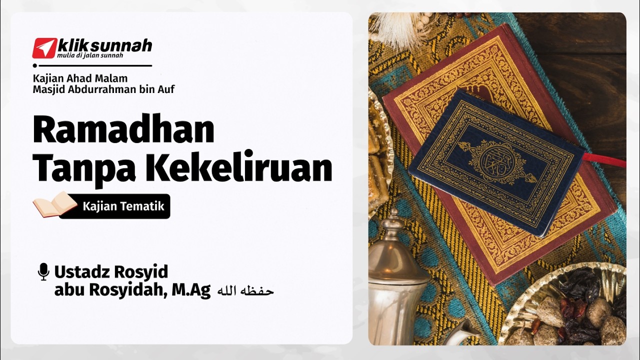 Ramadhan Tanpa Kekeliruan - Ustadz Rosyid abu Rosyidah, M.Ag