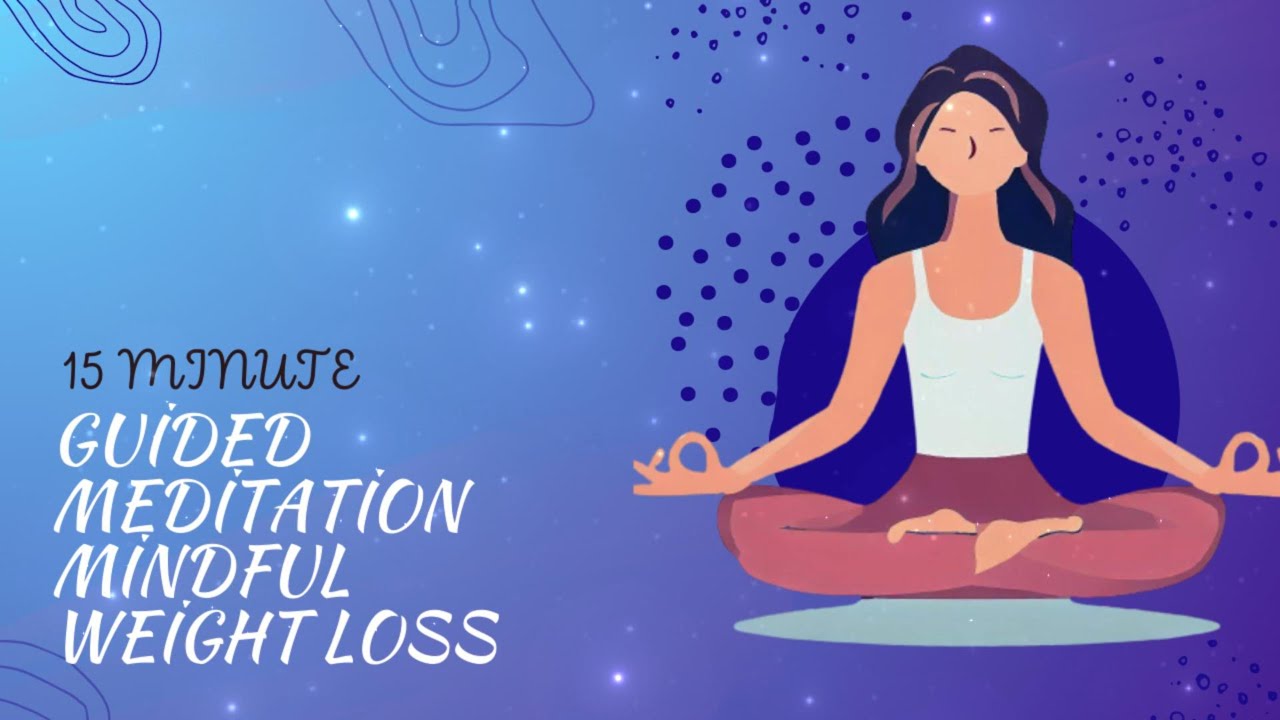15-minute Guided Meditation Mindful Weight Loss