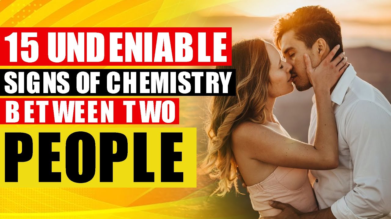 15 Undeniable Signs Of Chemistry Between Two People ( Signs of Chemistry )