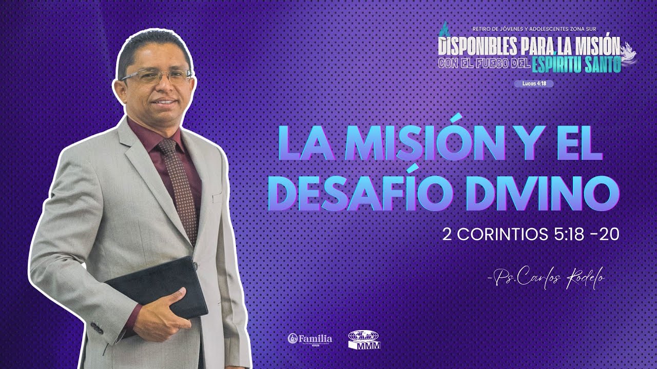 Ps. Carlos Rodelo - La misión y el desafío divino.