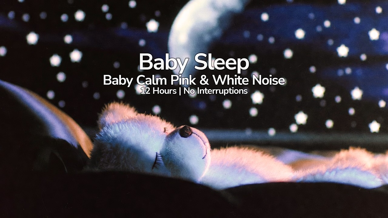 Baby Calm Pink & White Noise – Deep Sleep Sound for Babies | 12 Hours (No Interruptions)