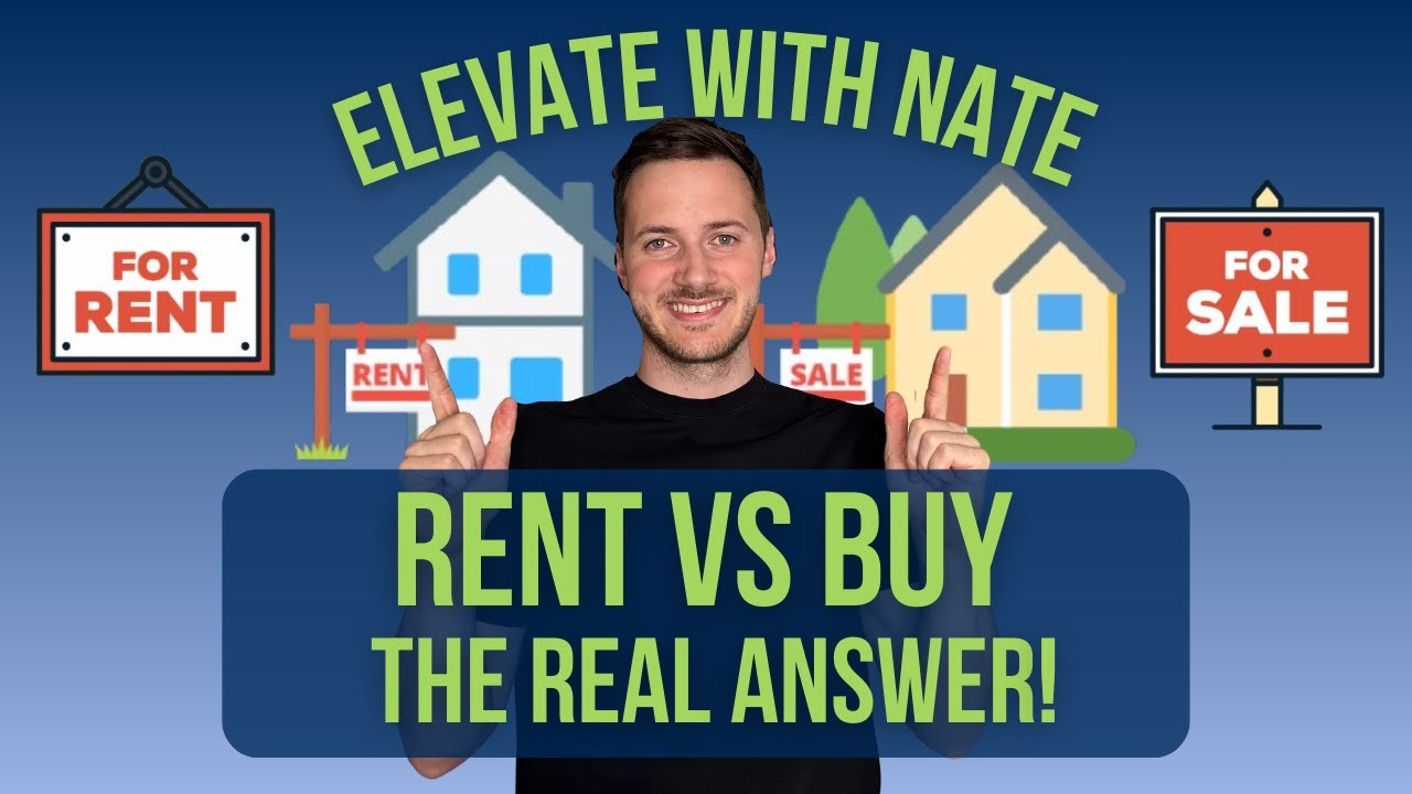 Should You Rent or Buy? The Ultimate Guide to Making the Right Choice! Elevate With Nate