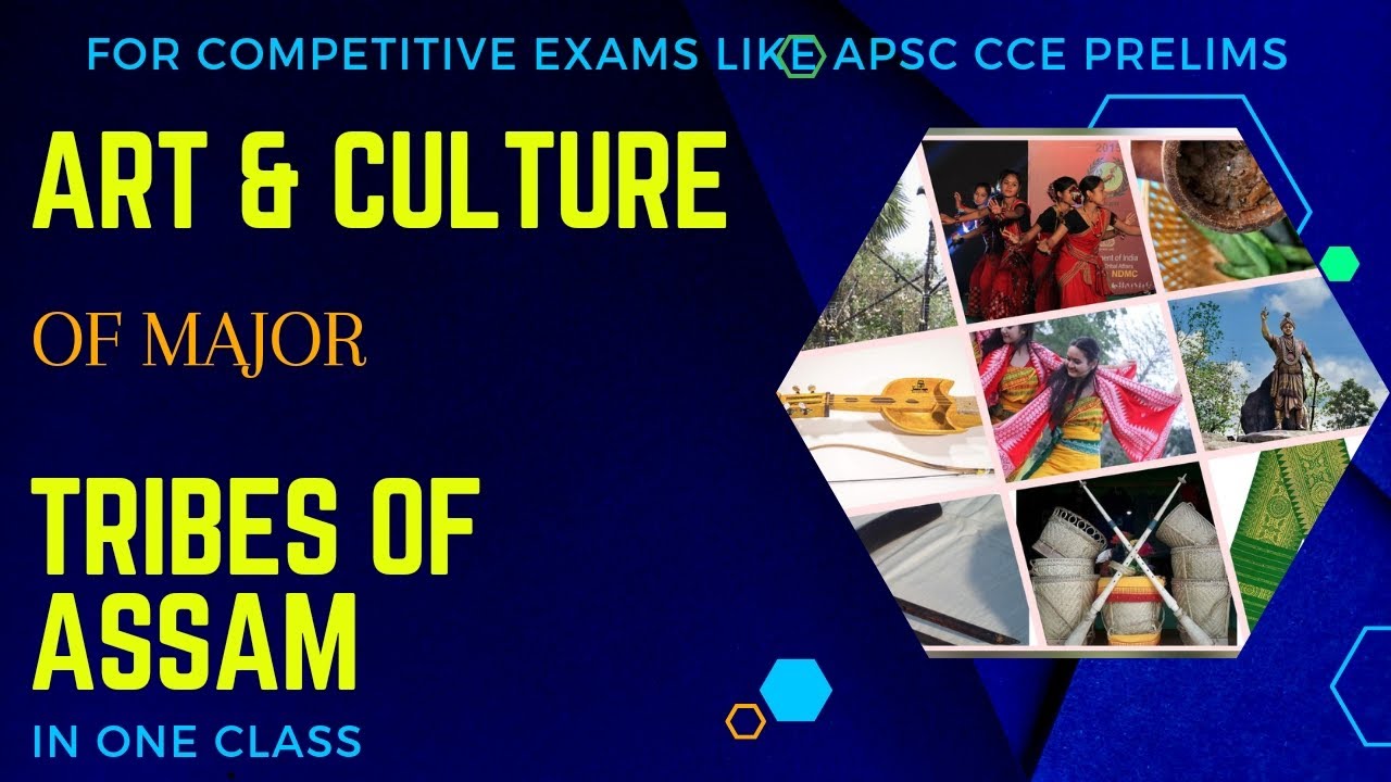 Art and Culture of major tribes of Assam : In one class for APSC CCE Prelims 2023 : Revision