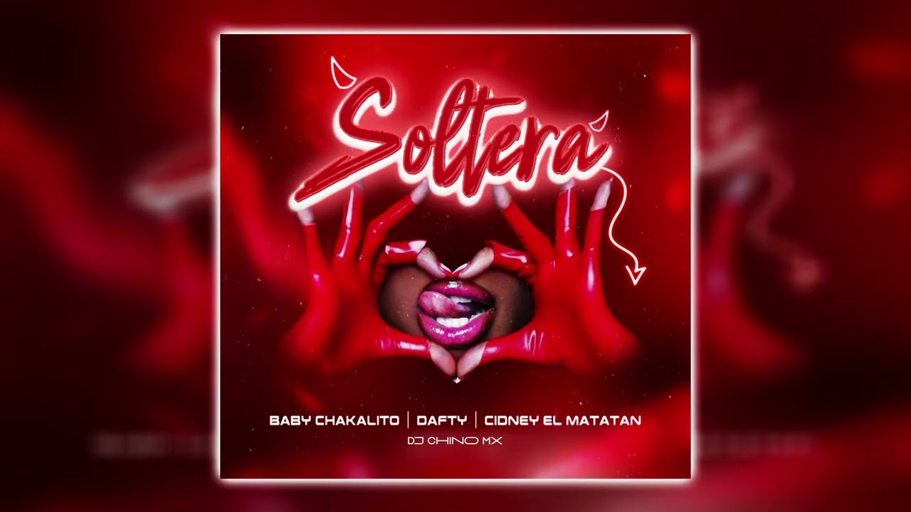 Soltera - Dj Chino Mx - Dafty - Baby Chakalito - Cidney El Matatan
