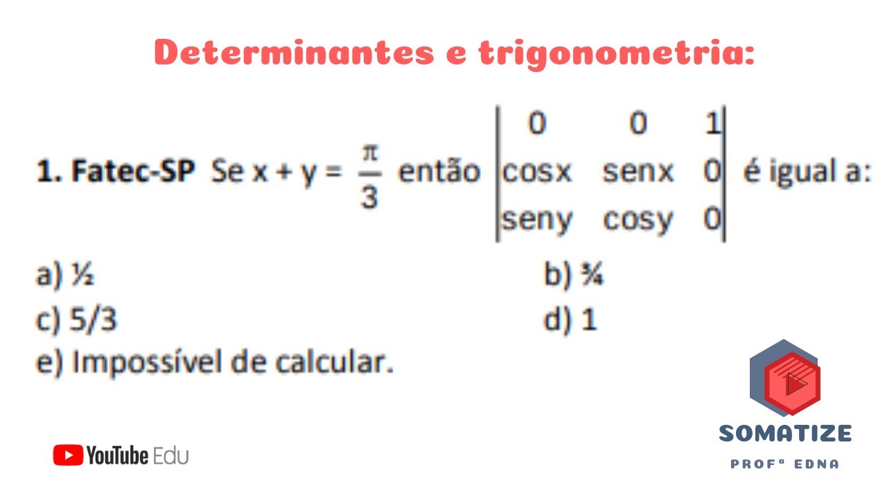 Determinantes e trigonometria - Regra de Sarrus + cos(x+y) | Somatize | professora Edna Mendes