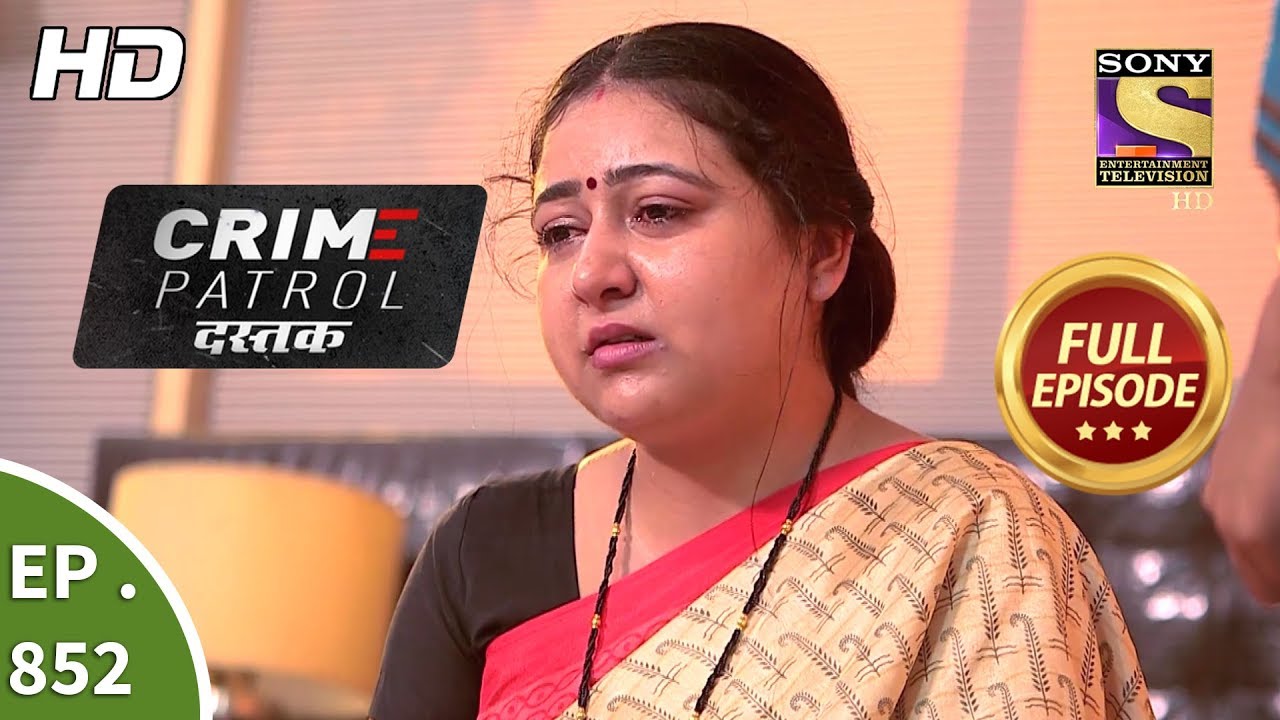 Crime Patrol Dastak - Ep 852 - Full Episode - 29th August, 2018