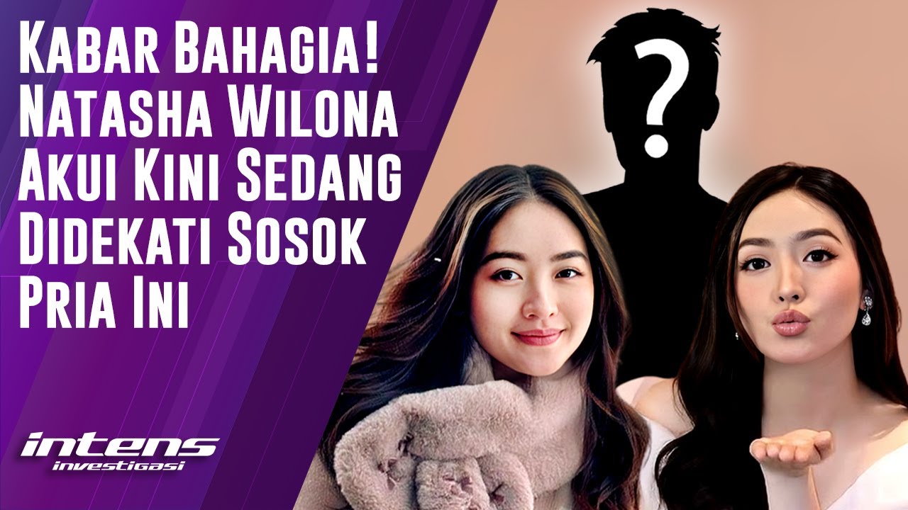 Natasha Wilona Akui Sedang Didekati Sosok Pria Ini | Intens Investigasi | Eps 6064