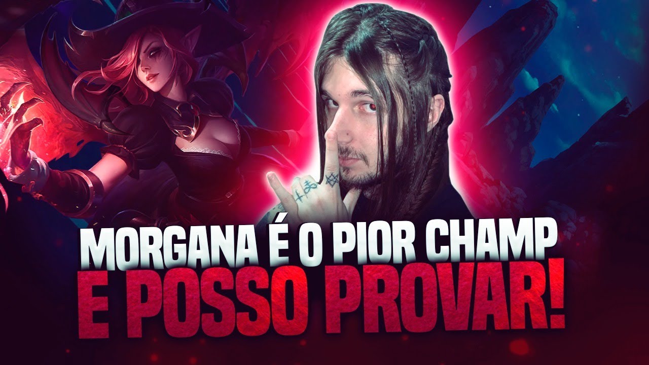 MORGANA É O PIOR CAMPEÃO DO LOL E EU POSSO PROVAR!
