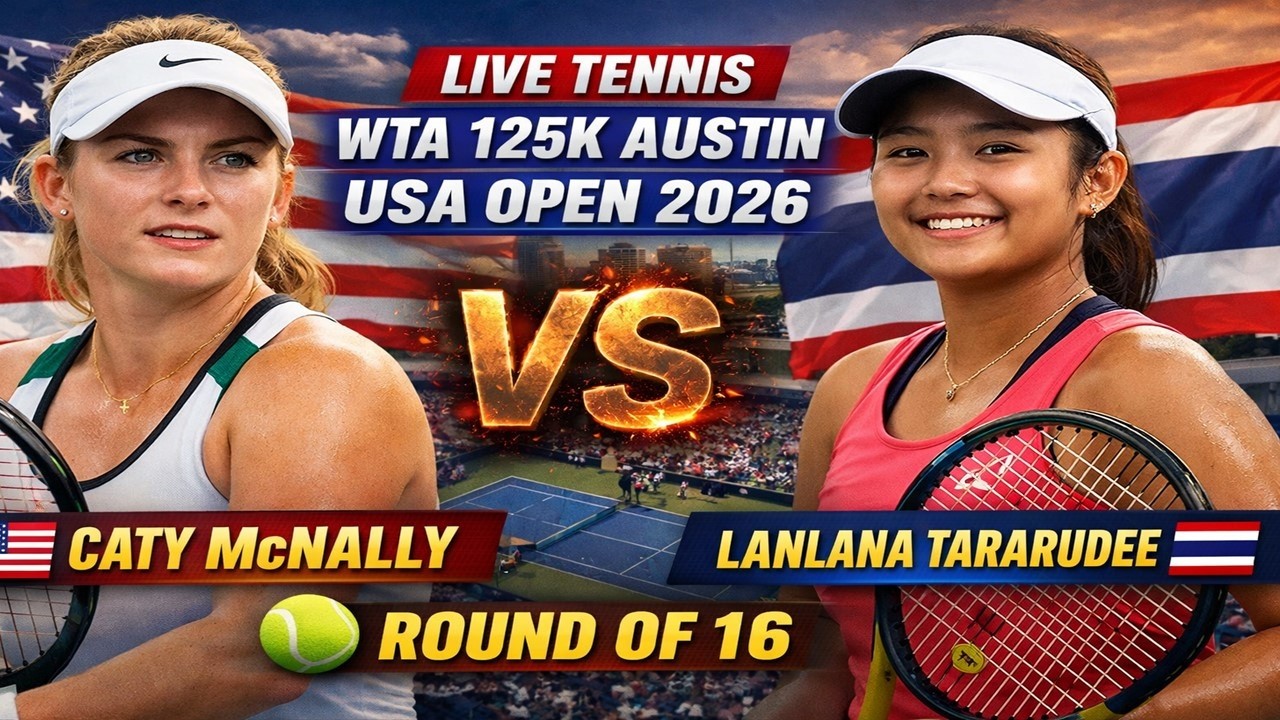 Caty McNally vs Lanlana Tararudee 🎾LIVE TENNIS WTA 125K AUSTIN USA OPEN 2026 | Round Of 16
