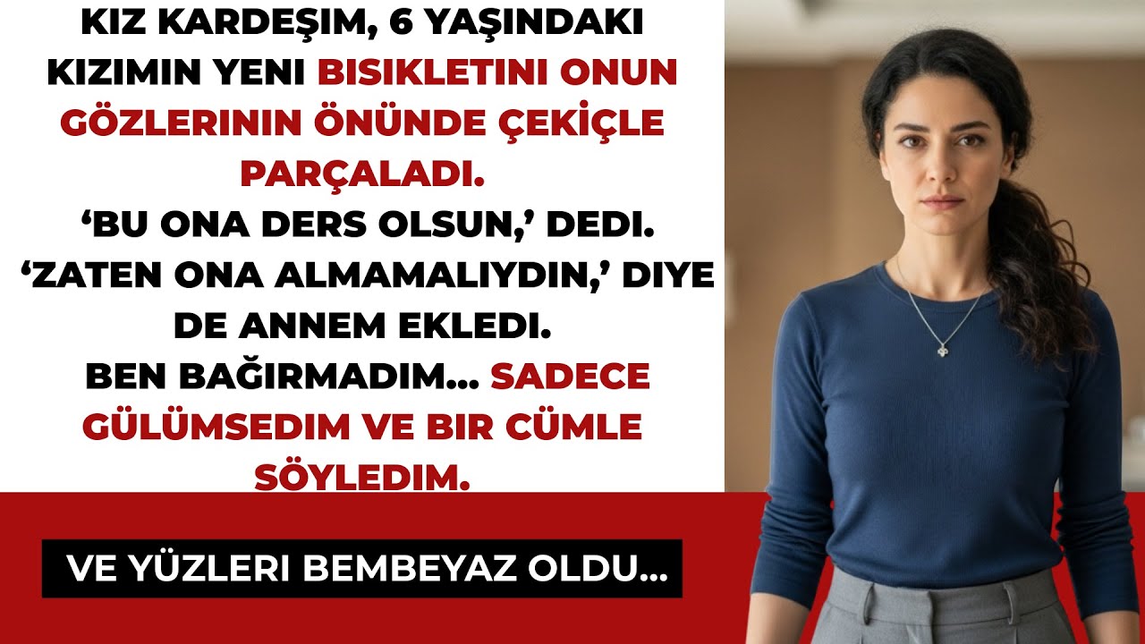 Kız kardeşim 6 yaşındaki kızımın yeni bisikletini ÇEKİÇLE parçaladı.Ben sadece bir cümle söyledim v…
