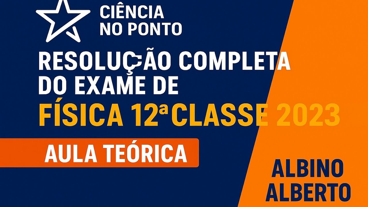 Resolução completa do Exame de Física 12ª classe