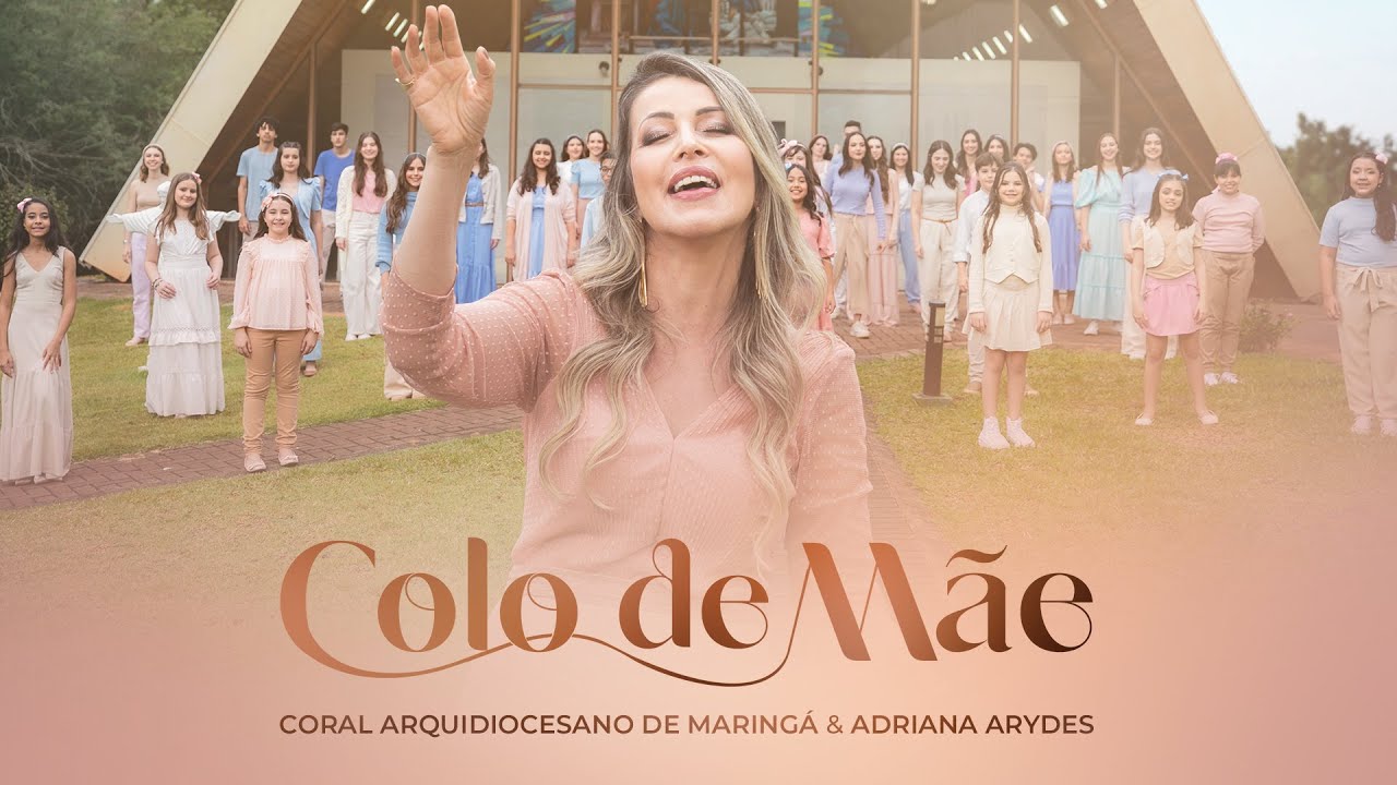 Colo de Mãe - Coral Arquidiocesano de Maringá feat. Adriana Arydes