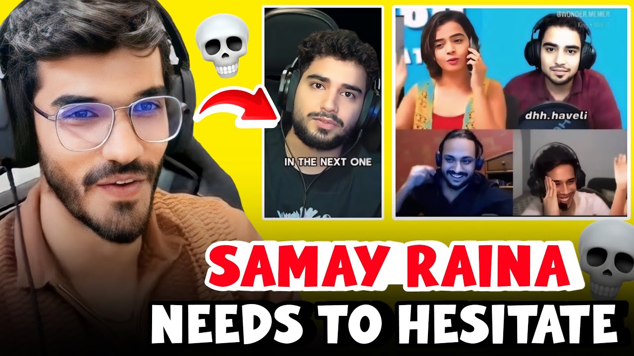 SAMAY RAINA NEEDS TO HESITATE💀