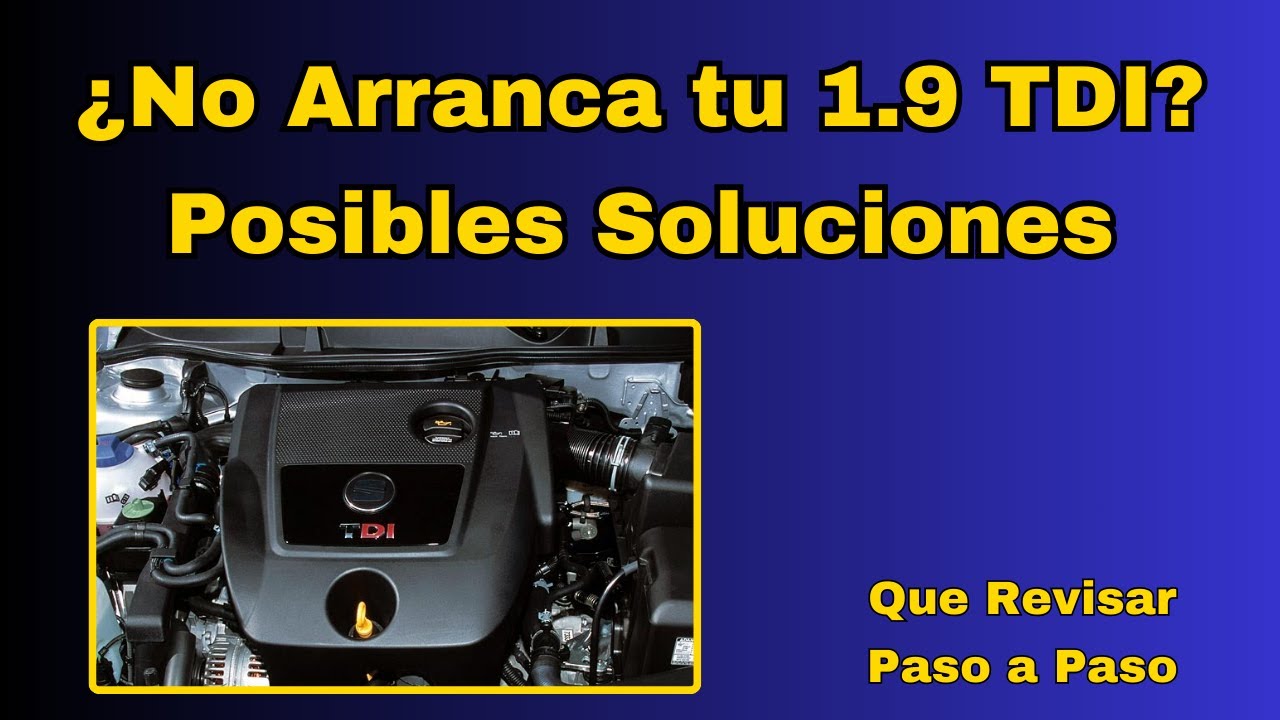 ¿No Arranca tu 1.9 TDI? Posibles Soluciones. Válido Volkswagen Passat Golf Seat Toledo Leon Ibiza.
