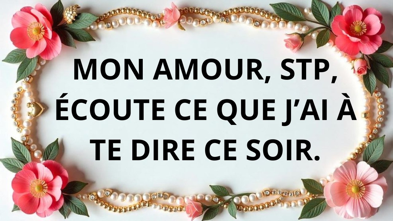 Je dois te dire quelque chose ce soir.