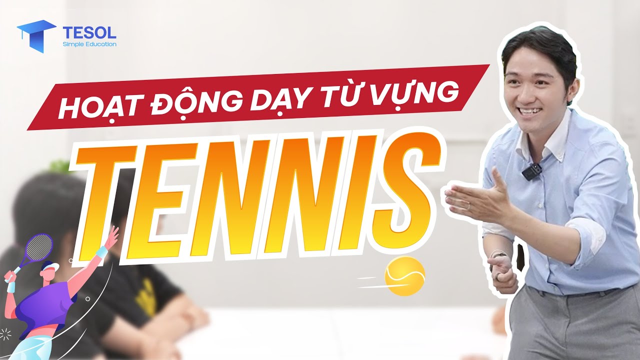 HOẠT ĐỘNG DẠY TỪ VỰNG: Tennis