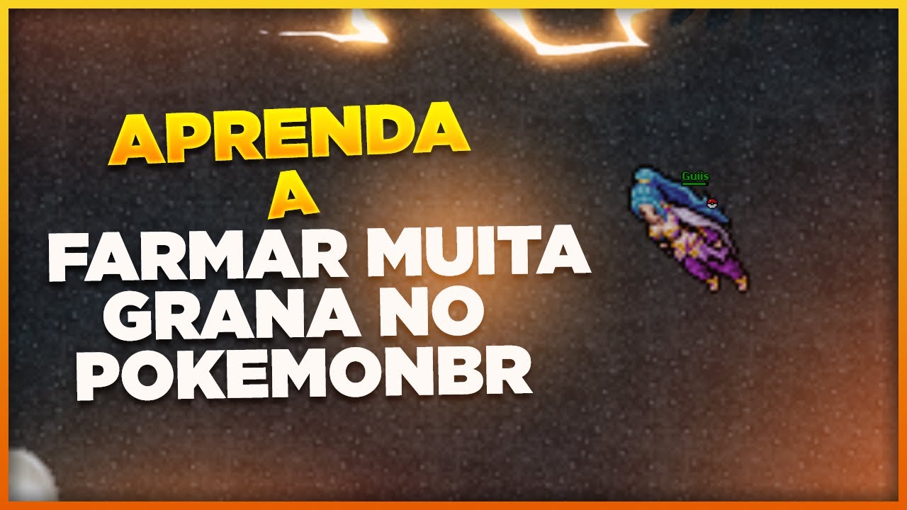 APRENDA A FARMAR MUITA GRANA NO POKEMONBR!
