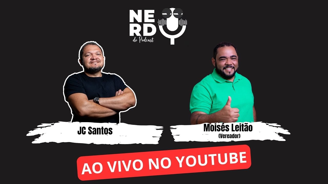 Nerd do Podcast - 05 EP  - Convidado - Moíses Leitão  (Vereador)