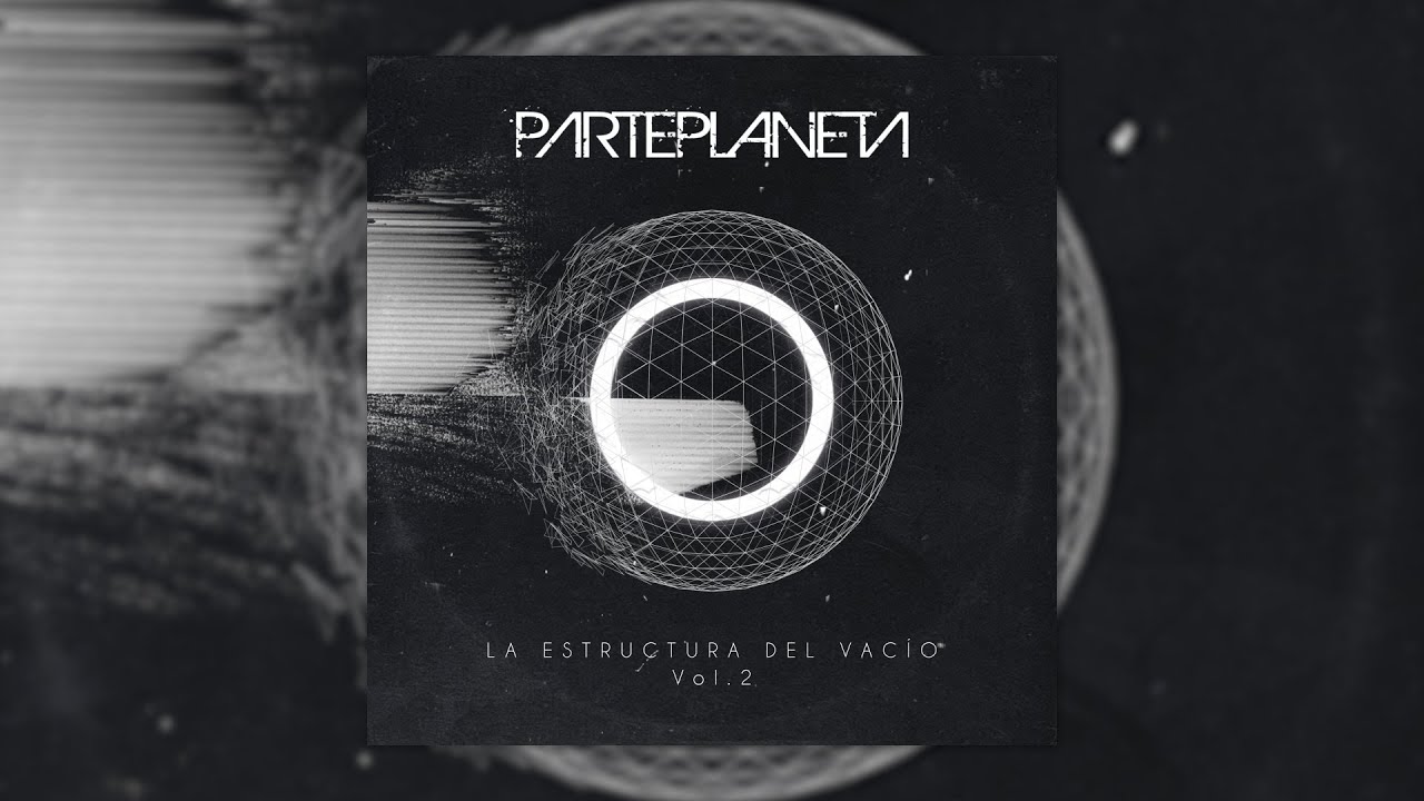 PARTEPLANETA - La Estructura Del Vac&iacute;o, Vol. 2 (Full Album)