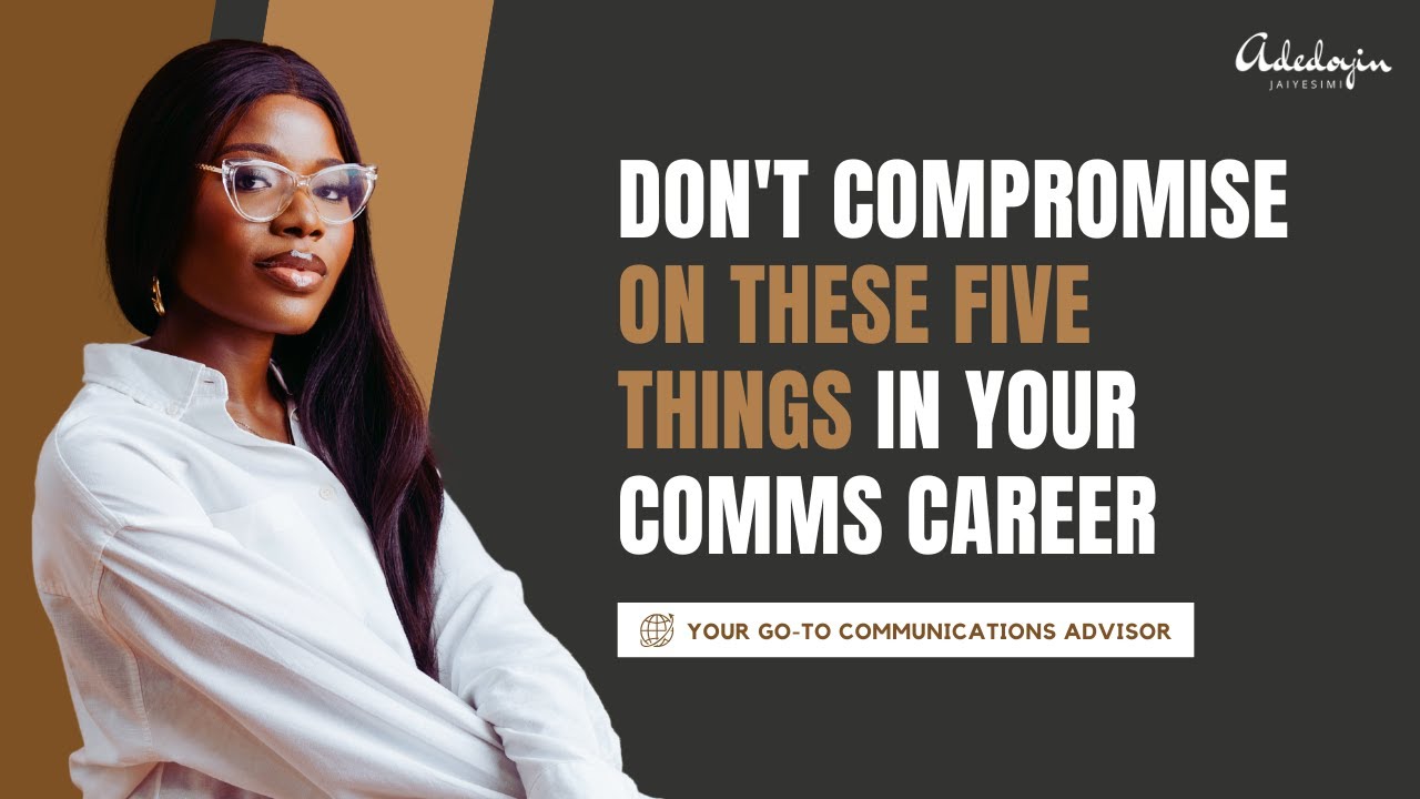 Don't Compromise on These Five Things in Your Comms Career