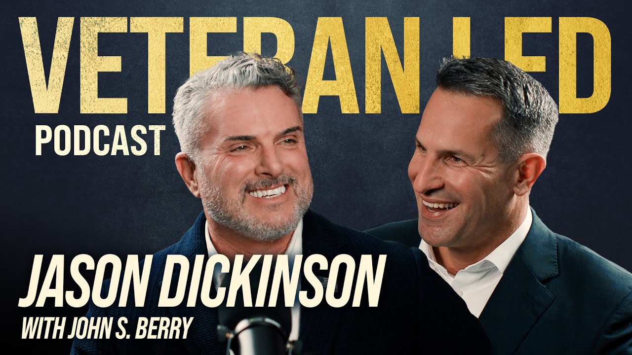 Leadership, Purpose, and Resilience After Service with Jason Dickinson | Veteran Led Episode #157