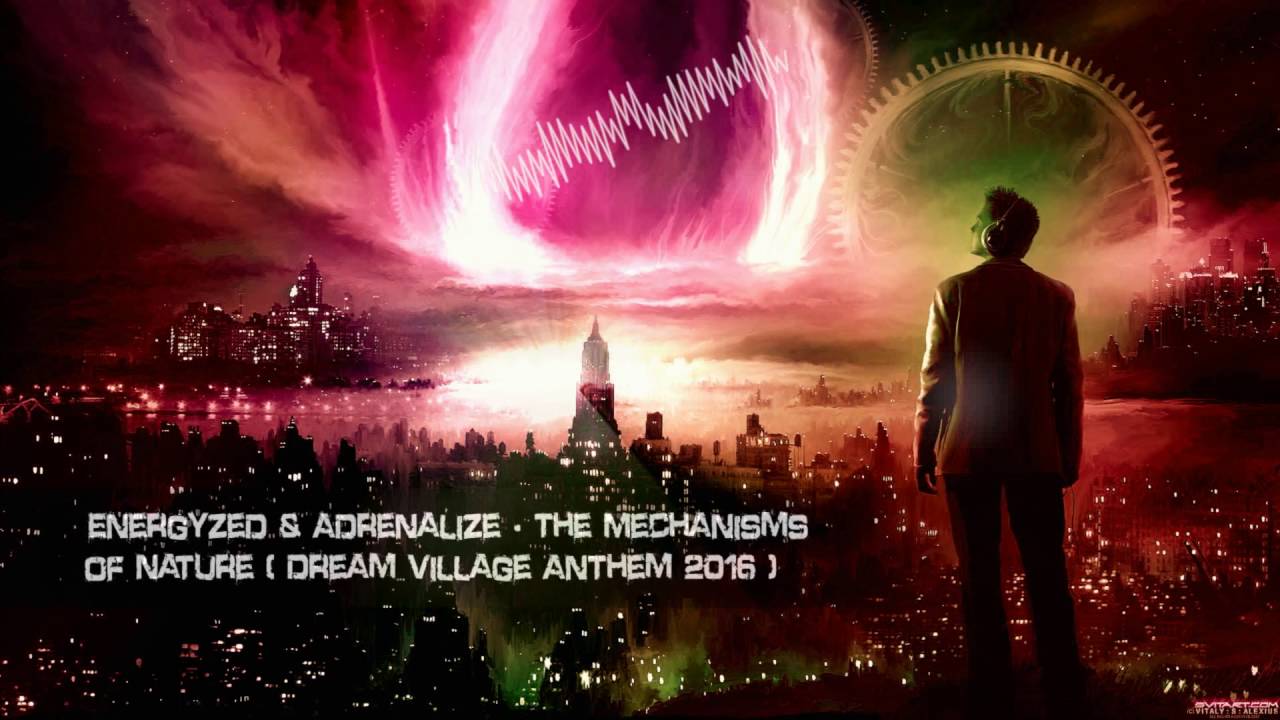 Energyzed & Adrenalize - The Mechanisms of Nature (Dream Village Anthem 2016) [HQ Original]