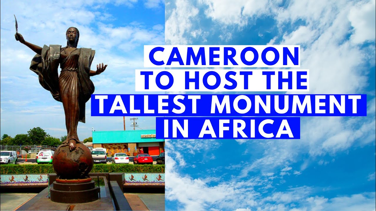 Breaking - Cameroon Wins Bid to Host Africa's Tallest Monument Called 