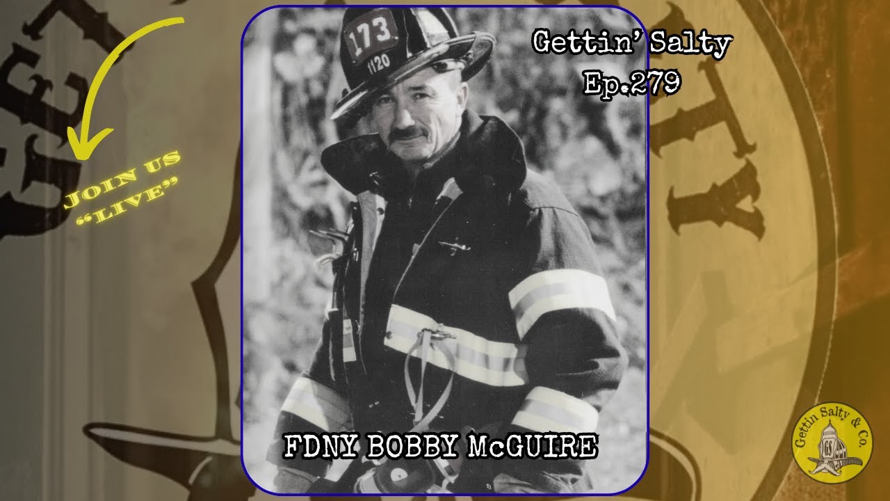 GETTIN’ SALTY EXPERIENCE PODCAST Ep.279: FDNY | BOBBY McGUIRE