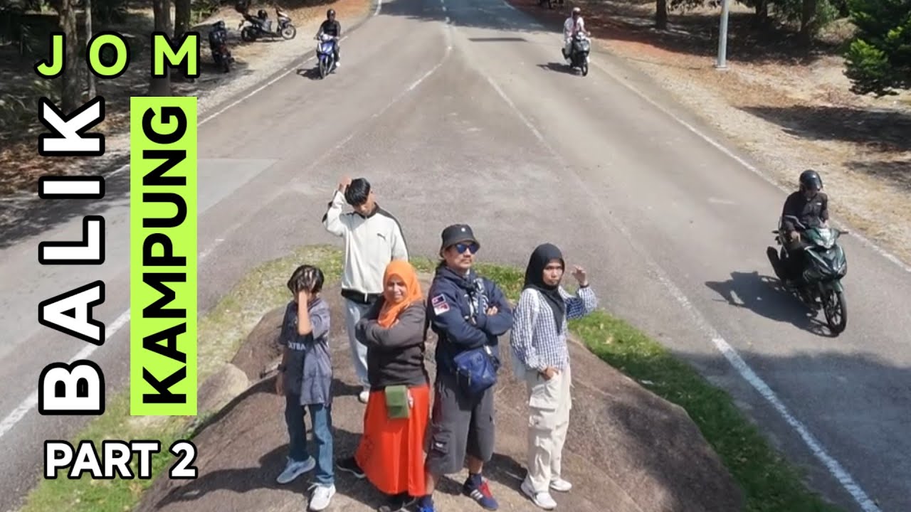 jom balik kampung  |  SEGAMAT  |  part 2
