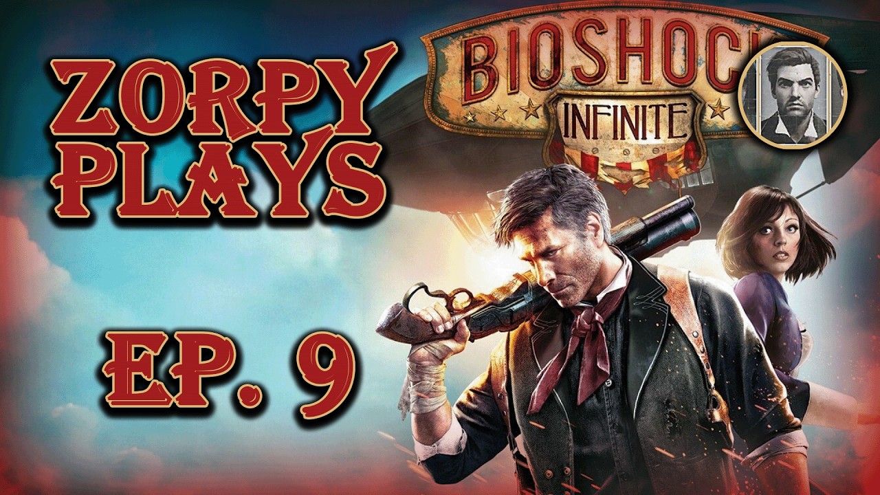 Zorpy Plays BioShock Infinite | Ep. 9: A Liar and a Thug