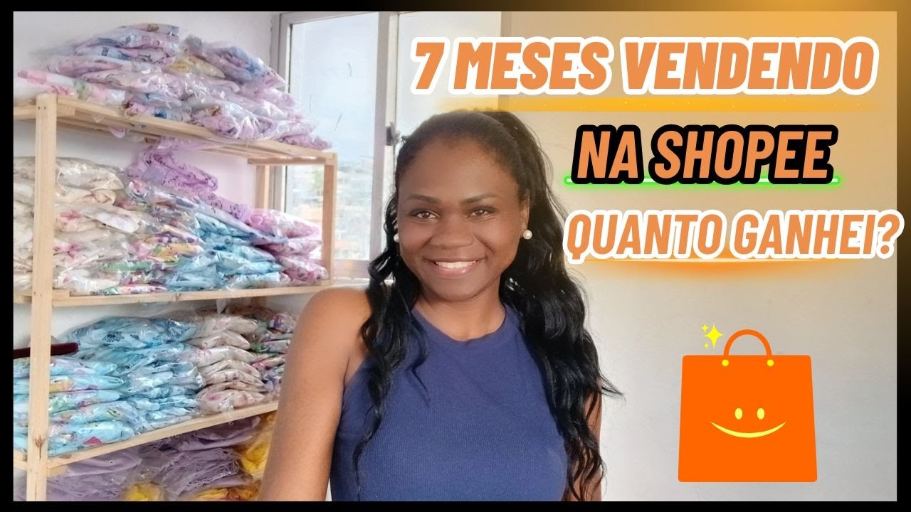 Quanto Faturei em 7 Meses Vendendo na Shopee ! Vender na Shopee Vale a Pena?