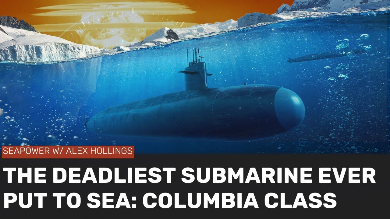 Columbia-Class : The most devastating submarines ever put to sea