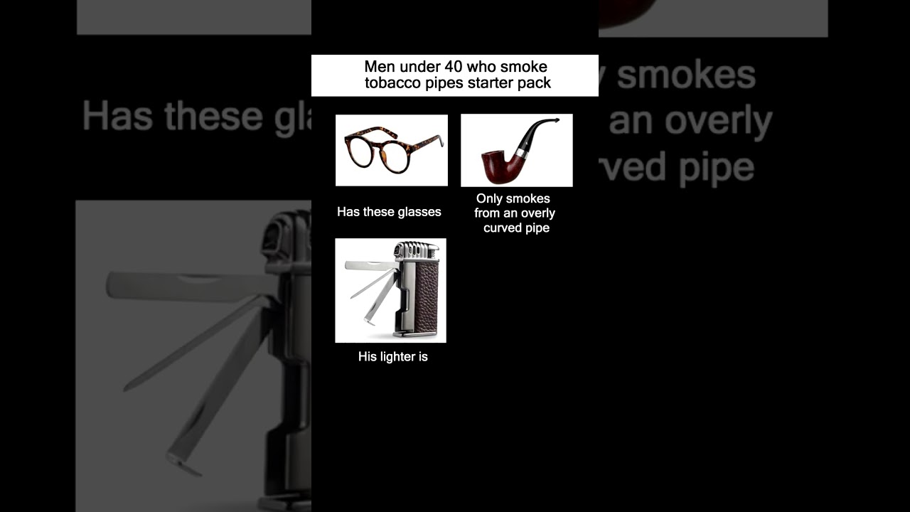 Men under 40 who smoke tobacco pipes starter pack