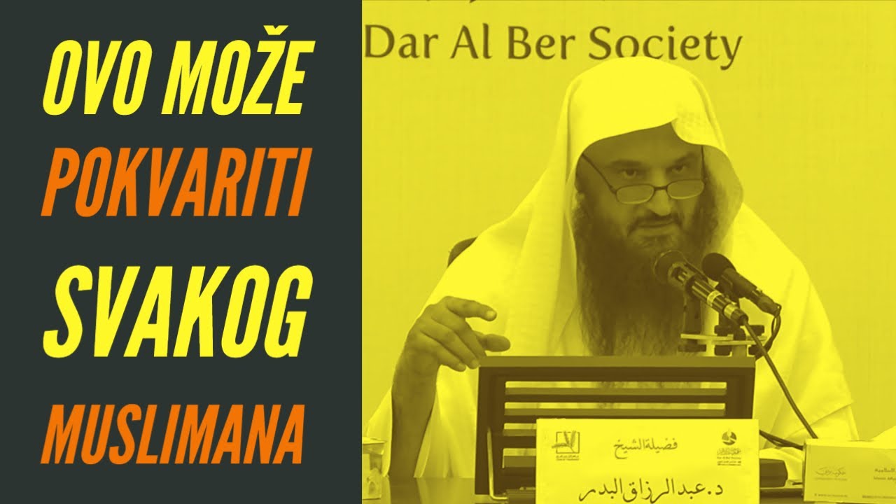 Ovo može POKVARITI svakog muslimana! | Šejh Abdurrezzak El-Bedr