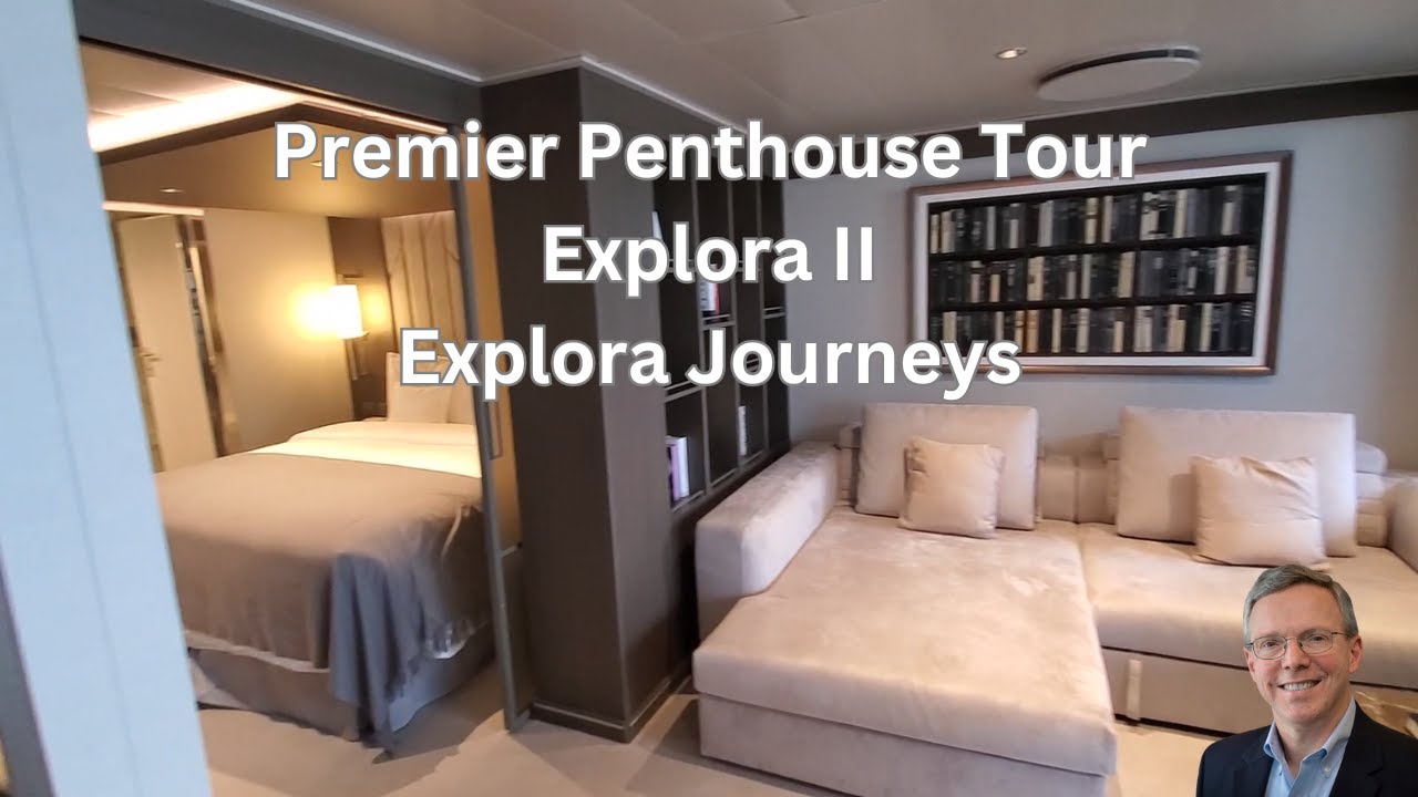 Explora II Premier Penthouse Tour I Explora Journeys 