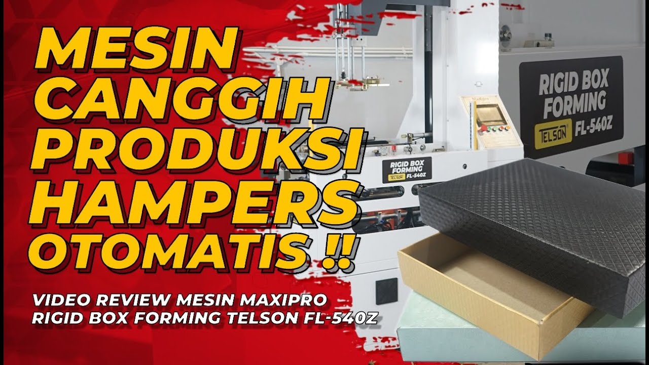 Mesin Ini Bisa Produksi RIBUAN HAMPERS OTOMATIS ? Rigid Box Forming Telson FL 540Z- maxipro.co.id