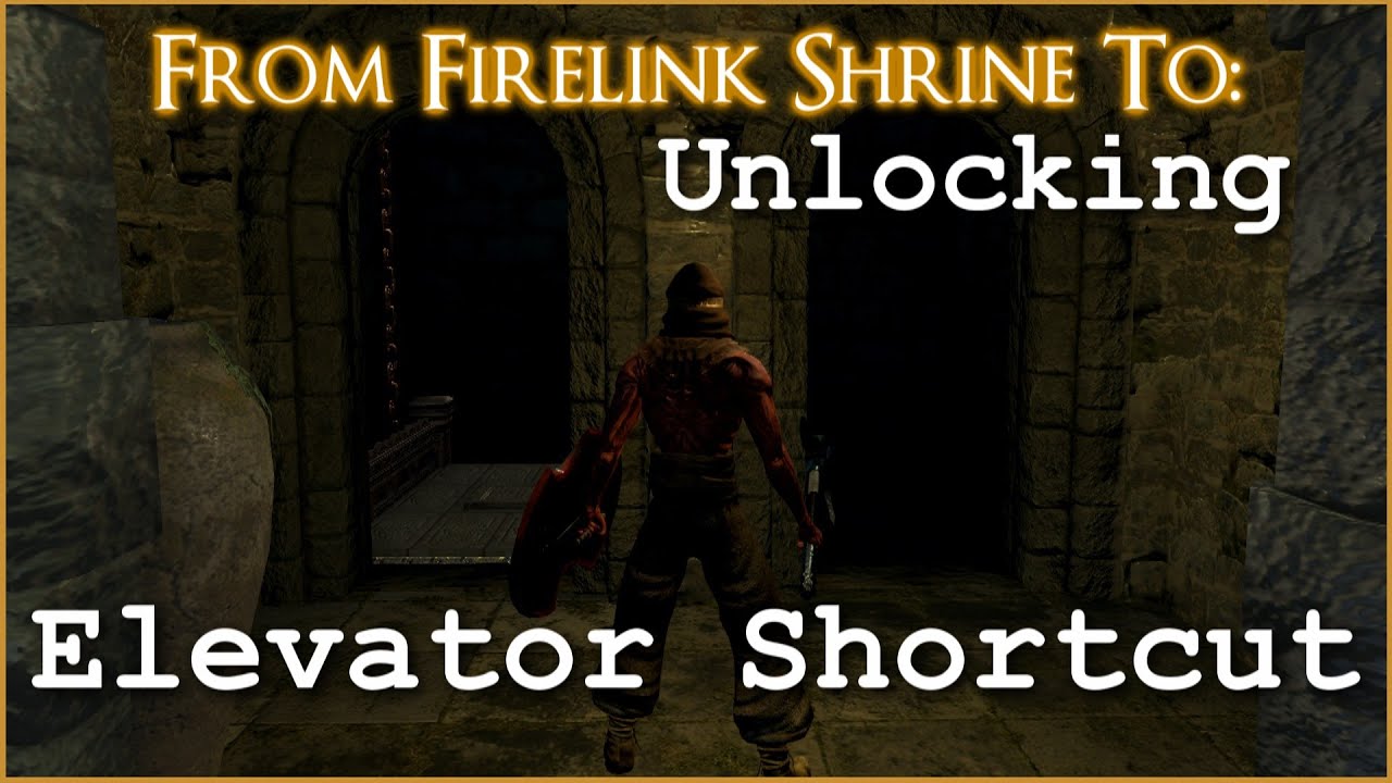 Unlocking the Elevator shortcut ASAP [From Firelink Shrine] - DS Remastered