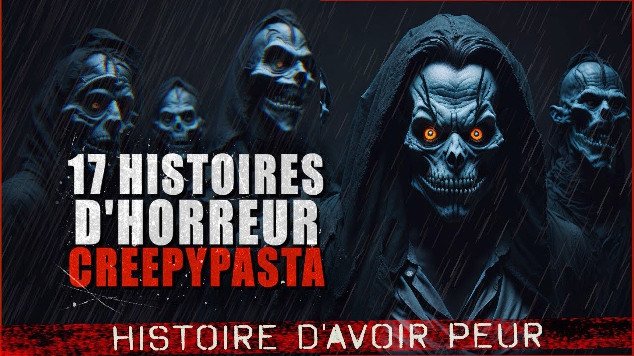 17 Histoires d'HORREUR  Creepypasta FR - Histoire d'horreur