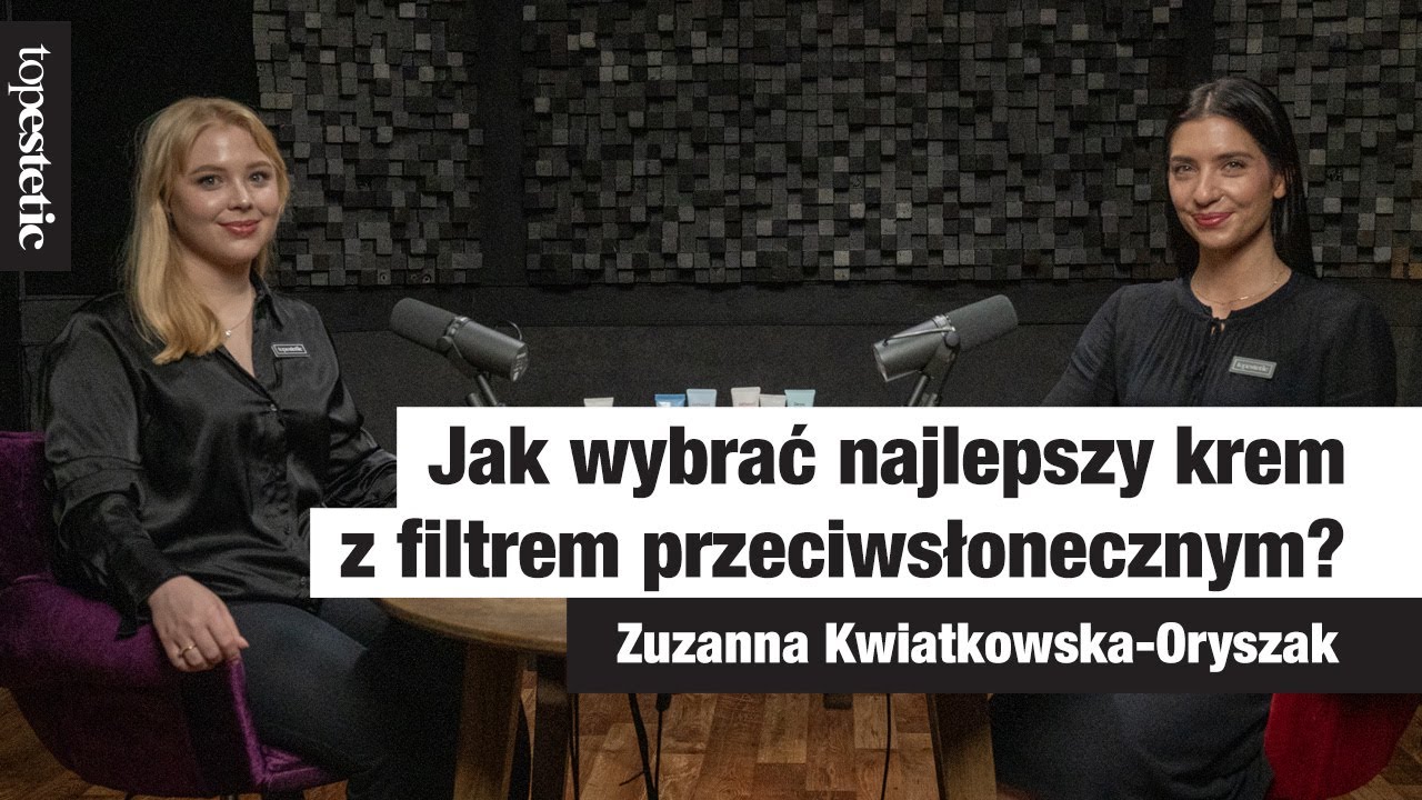 Jak wybrać najlepszy krem z filtrem?🖤 Topestetic x Zuzanna Kwiatkowska - Oryszak