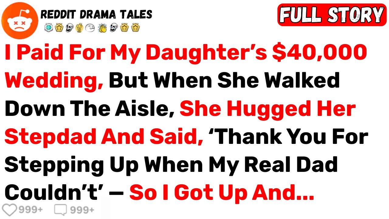 I Paid For My Daughter’s $40,000 Wedding, But When She Walked Down The... - Best Reddit Stories