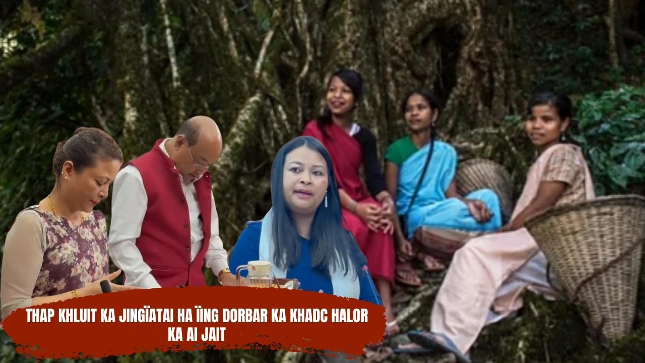 THAP KHLUIT KA JING&Iuml;ATAI HA &Iuml;ING DORBAR KA KHADC HALOR KA AI JAIT
