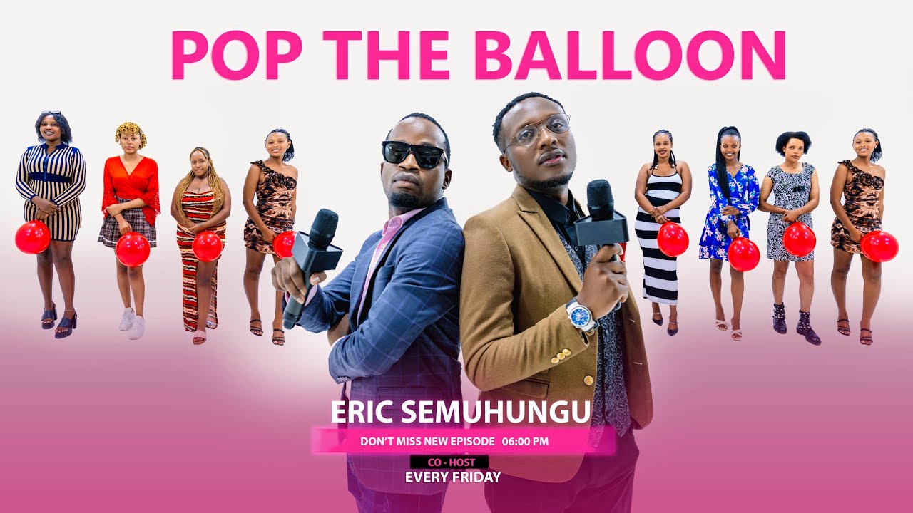 MAGIC MATCH | POP THE BALLOON RWANDA  EP 40 WITH  CO_HOST: Eric SEMUHUNGU # Eric SEMUHUNGU