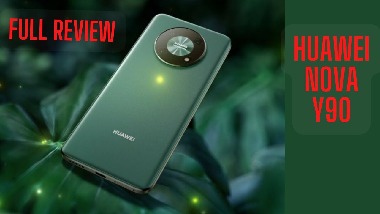 Huawei Nova Y90 full review