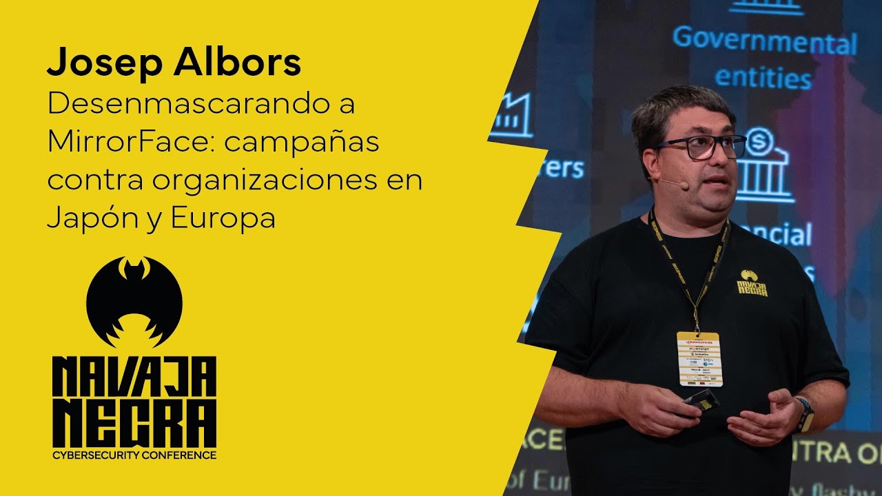 Desenmascarando a MirrorFace | Josep Albors | #NN2025