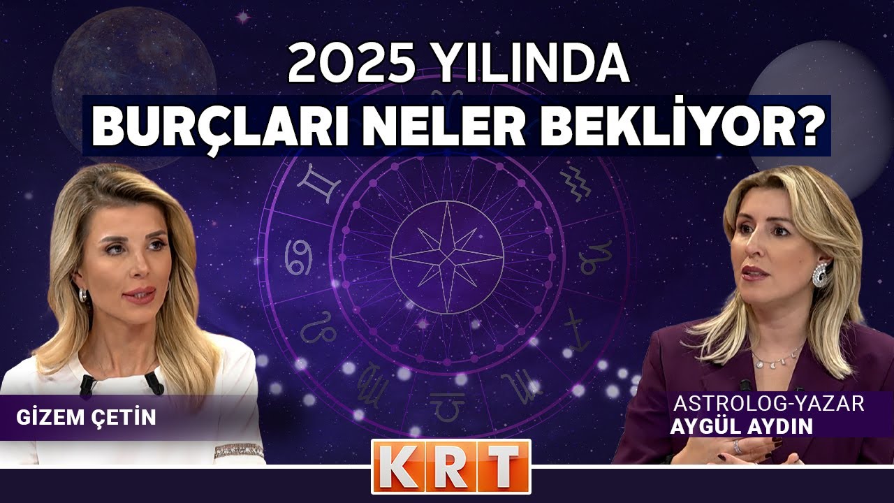 HAYATI ANLAMAYA ÇALIŞACAĞIMIZ BİR 2025 OLACAK! | ASTROLOG AYGÜL AYDIN'DAN BURÇ YORUMLARI!