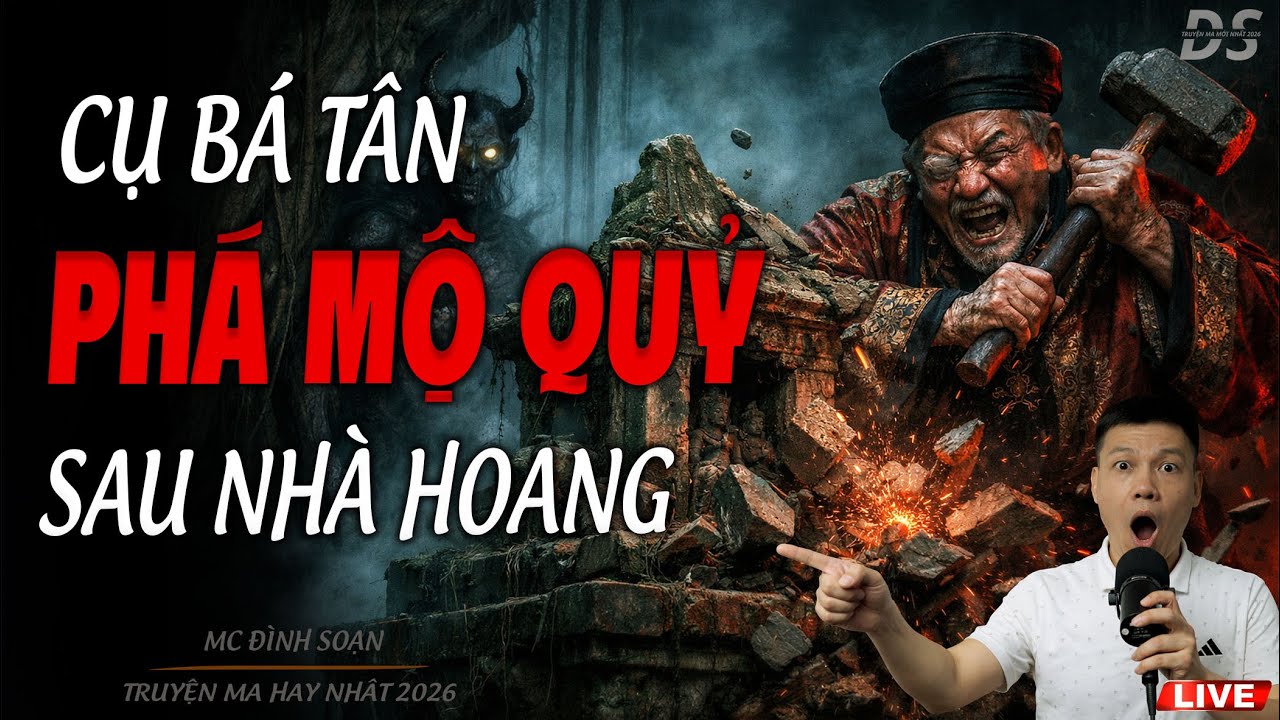 CỤ BÁ TÂN PHÁ MỘ QUỶ SAU NHÀ HOANG - CẤM NGHE LÚC ĐÊM | TRUYỆN MA MC ĐÌNH SOẠN 2026