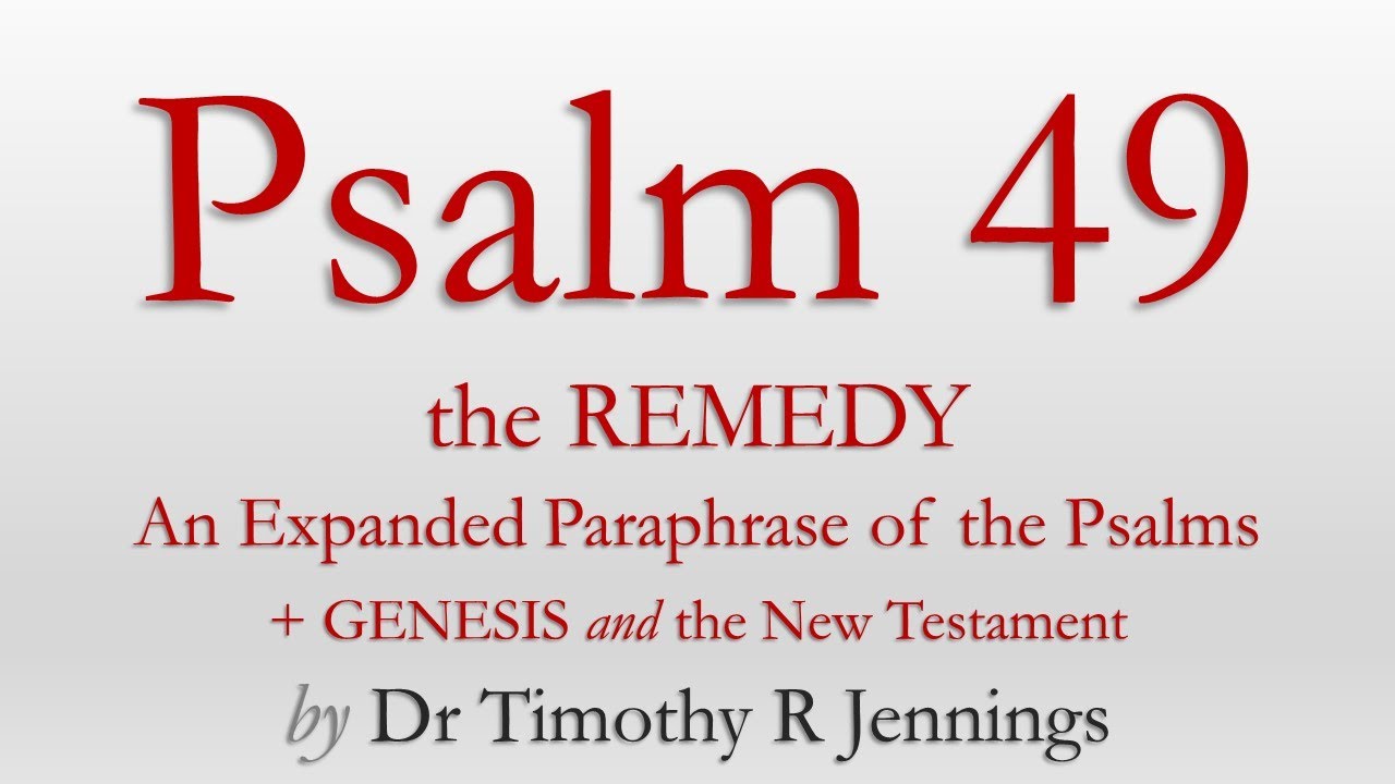 PSALM 49 (REM) - Wealth does not follow you in the grave - MUSIC 