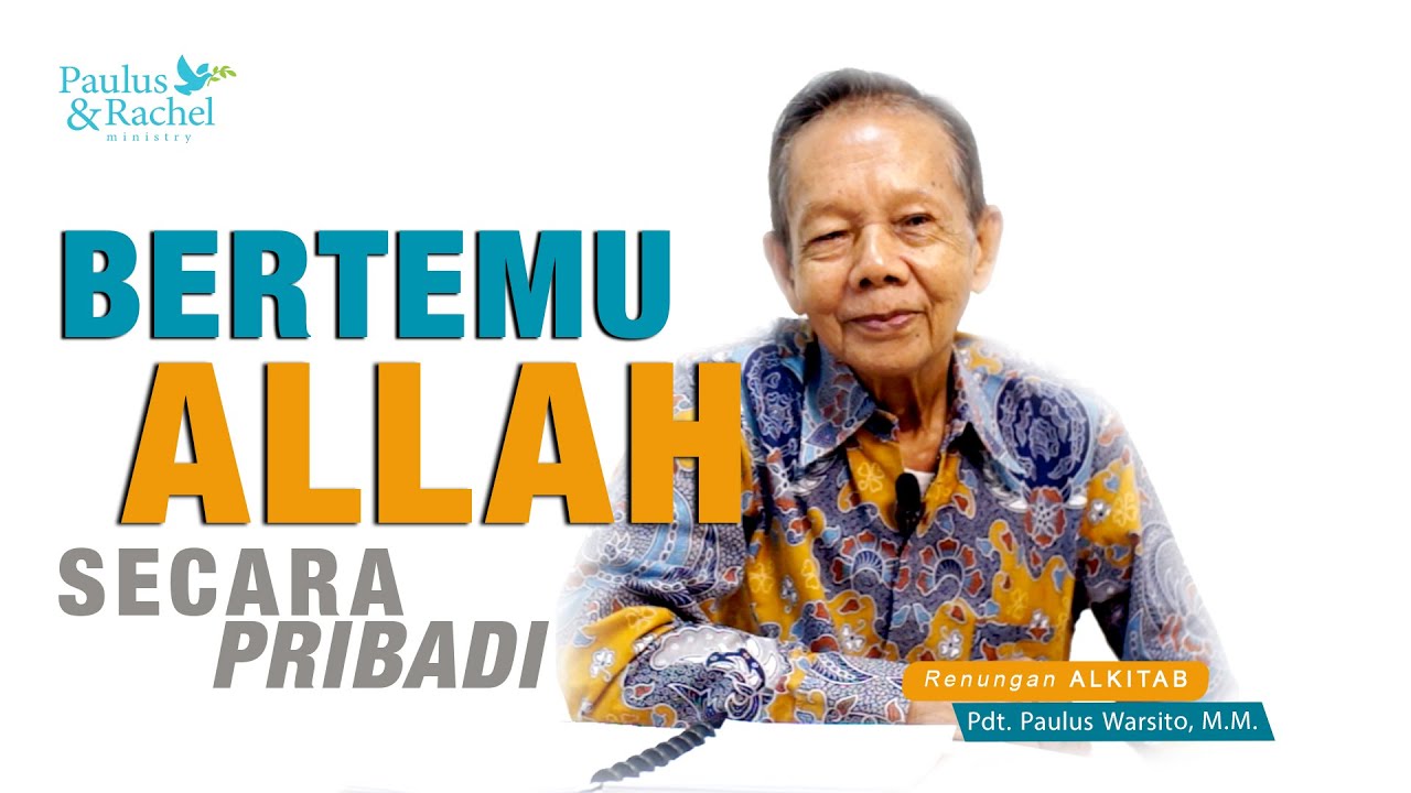 BERTEMU ALLAH SECARA PRIBADI • Renungan ALKITAB | Pdt. Paulus Warsito, M.M.
